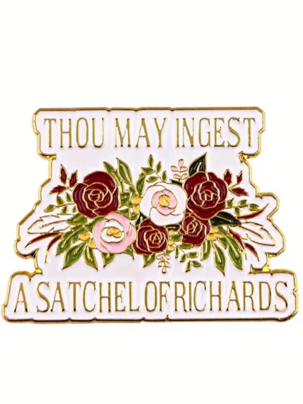 Thou May Ingest Floral Enamel Pin